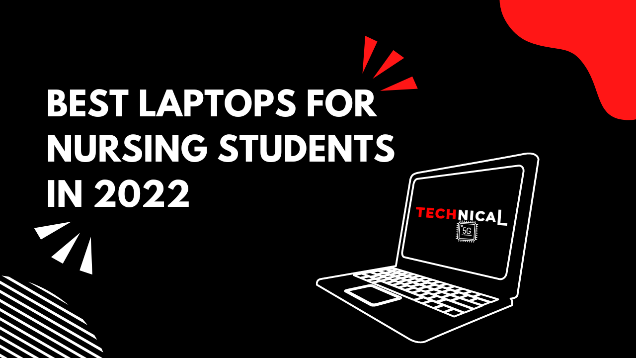 10 Best Laptops for Nursing Students To Complete Tasks Faster In 2022